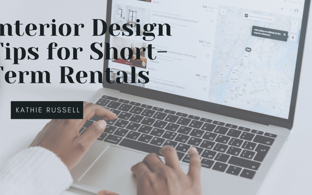 Interior Design Tips for Short-Term Rentals - Kathie Russell