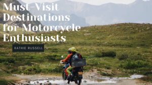 Kathie Russell must-visit destinations motorcycle enthusiasts