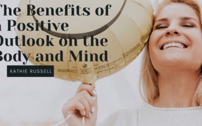 The Benefits of a Positive Outlook on the Body and Mind